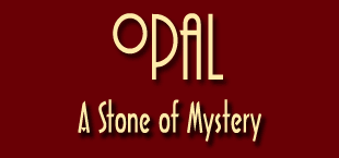 The Greeks thought that opals bestowed powers of foresight and prophecy. Eastern cultures regarded it as sacred, and Arabs believed opal fell from heaven.